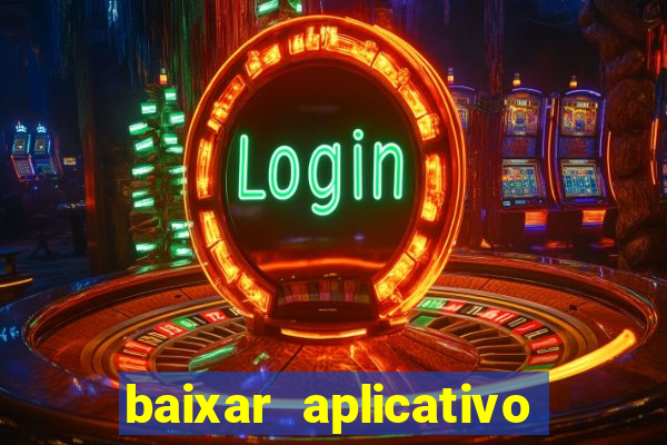 baixar aplicativo de jogos para ganhar dinheiro